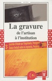 Gérard Bonet - La gravure, de l'artisan à l'institution - Actes de la Troisième Journée d'étude sur l'imprimerie, Perpignan, 22 avril 2005.