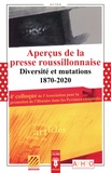 Gérard Bonet et Marie Landelle - Aperçus de la presse roussillonnaise - Diversité et mutations 1870-2020. Histoire des journaux, études de presse, témoignages.