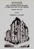 Anne Dugast et Isabelle Parizet - Dictionnaire par noms d'architectes des constructions élevées à Paris aux XIXe et XXe siècles, période 1876-1899 - Tome 2, Dabernat à Guyran.