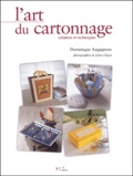 Dominique Augagneur - L'art du cartonnage - Création et techniques.