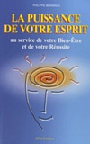 Philippe Morando - La puissance de votre esprit - Au service de votre bien-être et de votre réussite.