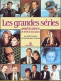 Jean-Jacques Schléret et Alain Carrazé - Les Grandes Series Americaines. De 1970 A Nos Jours.