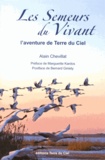 Alain Chevillat - Les semeurs du vivant - L'aventure de Terre du Ciel.