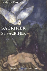 Evelyne Pewzner - Sacrifier Se sacrifier.
