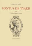 Emmanuel Mère - Pontus de Tyard ou l'univers d'un curieux.