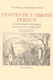 Philippe Lalanne-Berdouticq - Contes De L'Abbaye Perdue. Un Imaginaire Historique De Cluny Et Autre Sites.