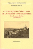 André Laurencin - Les Dernieres Generations De La Societe Traditionnelle Dans Le Canton De Buxy (1670-1850).