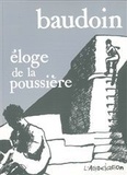 Edmond Baudouin - Eloge de la poussière.