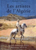 Elisabeth Cazenave - Les Artistes De L'Algerie. Dictionnaire Des Peintres, Sculpteurs, Graveurs 1830-1962.