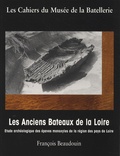 François Beaudouin - Les Anciens Bateaux de la Loire - Etude archéologique des épaves monxyles de la région des pays de Loire.