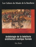 Eric Rieth - Archéologie de la batellerie et architecture nautique fluviale.