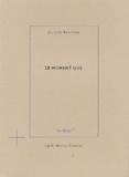 Jacques Rebotier - Le moment que.