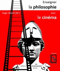 Hugo Clémot - Enseigner la philosophie avec le cinéma.