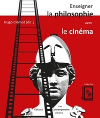 Hugo Clémot - Enseigner la philosophie avec le cinéma.