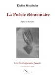 Didier Moulinier - LA POESIE ELEMENTAIRE. Défense et illustration.