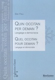 Eric Fraj - Quel occitan pour demain ? - Langage et démocratie, édition bilingue français-occitan.