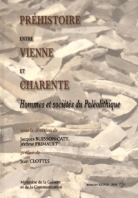 Jacques Buisson-Catil et Jérôme Primault - Préhistoire entre Vienne et Charente - Hommes et sociétés du Paléolithique.