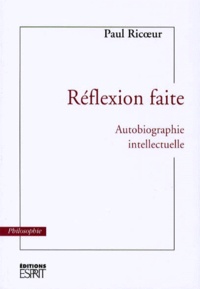 Paul Ricoeur - REFLEXION FAITE. - Autobiographie intellectuelle.