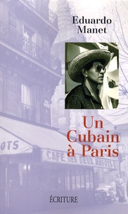 Eduardo Manet - Un Cubain à Paris.