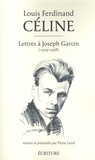 Louis-Ferdinand Céline - Lettres à Joseph Garcin (1929-1938).