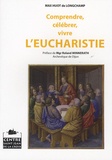 Max Huot de Longchamp - Comprendre, célébrer, vivre l'eucharistie.