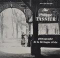 Philippe Tassier - Moi, Philippe Tassier, photographe de la Bretagne rêvée - 1908-1912.