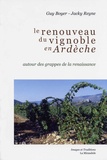 Guy Boyer et Jacky Reyne - Le renouveau du vignoble en Ardèche - Autour des grappes de la renaissance.
