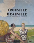 Claude Mignot - Trouville - Deauville - Société et architectures balnéaires 1910-1940.