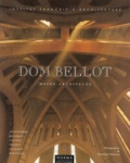 Maurice Culot - Dom Bellot. Moine-Architecte 1876-1944.
