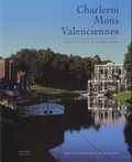 Maurice Culot - Charleroi, Mons, Valenciennes - Villes de la frontière.