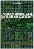 Patrice Goulet - Jacques Hondelatte Des Gratte-Ciel Dans La Tete.