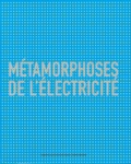  Collectif - Métamorphoses de l'électricité.