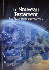 Louis Segond - Le Nouveau Testament - Les Psaumes et les Proverbes.