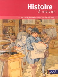 Isabelle Evrard-Manceau et Jean-Pierre Rémond - Histoire à revivre - Tome 2, Des Temps Modernes à la fin de la Révolution.