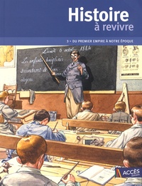 Isabelle Evrard-Manceau et Jean-Pierre Rémond - Histoire à revivre - Tome 3, Du premier empire à notre époque.