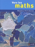 Gaëtan Duprey et Sophie Duprey - Vers les maths Petite Section - Une progression vers les mathématiques à l'école maternelle.
