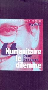 Rony Brauman - Humanitaire, Le Dilemme. Entretien Avec Philippe Petit.