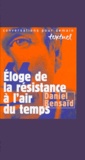 Daniel Bensaïd - Eloge De La Resistance A L'Air Du Temps.