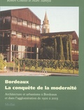 Robert Coustet et Marc Saboya - Bordeaux : la conquête de la modernité - Architecture et urbanisme à Bordeaux et dans l'agglomération de 1920 à 2003.