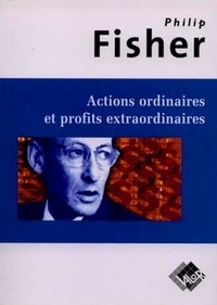 Philip Fisher - Actions ordinaires et profits extraordinaires.