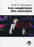 Jack-D Schwager - Les magiciens des marchés - Entretiens avec les meilleurs traders.