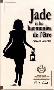 François Garagnon - Jade et les harmonies de l'être.