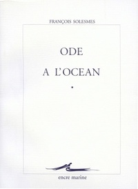 François Solesmes - A la mer - Tome 1, Ode à l'océan.