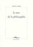 Marcel Conche - Le sens de la philosophie.