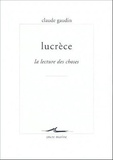 Claude Gaudin - Lucrèce - La lecture des choses.