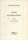 Dominique Janicaud - Aristote aux Champs-Elysées - Promenades et libres essais philosophiques.
