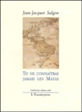 Jean-Jacques Salgon - Tu Ne Connaitras Jamais Les Mayas.