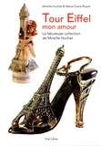 Mireille Huchet et Marie-Claire Ricard - Tour Eiffel mon amour - La fabuleuse collection de Mireille Huchet.