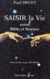 Paul Druet - Saisir la vie entre Bible et science.