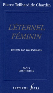 Pierre Teilhard de Chardin - L'éternel féminin.